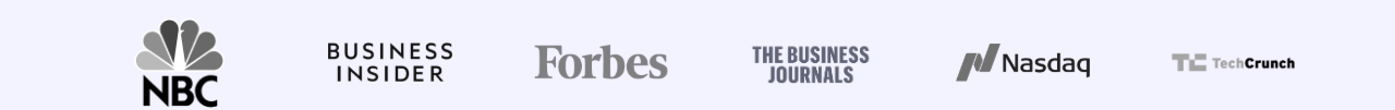 Featured in NBC, Business Insider, Forbes, The Business Journals, Nasdaq, TechCrunch